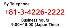 Please feel free to contact us. free dial 03-5297-1321 dial 03-5297-1321 Receptiontime 9a.m.～6p.m. Japan time